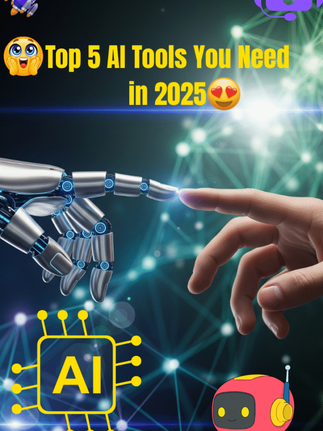 Top 5 AI Tools You Need in 2025